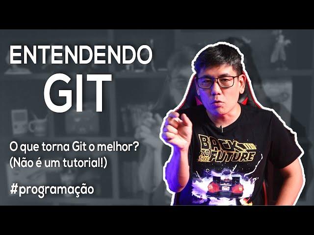 Entendendo GIT | (não é um tutorial!)