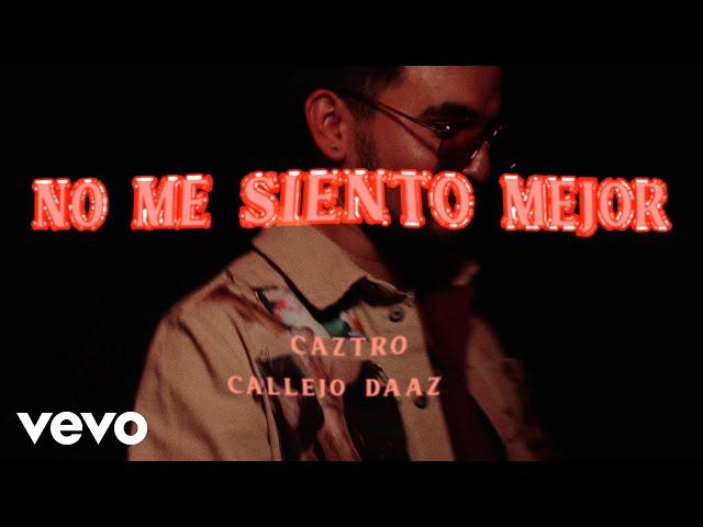 Caztro, Callejo, DAAZ - no me siento mejor (Video Oficial)