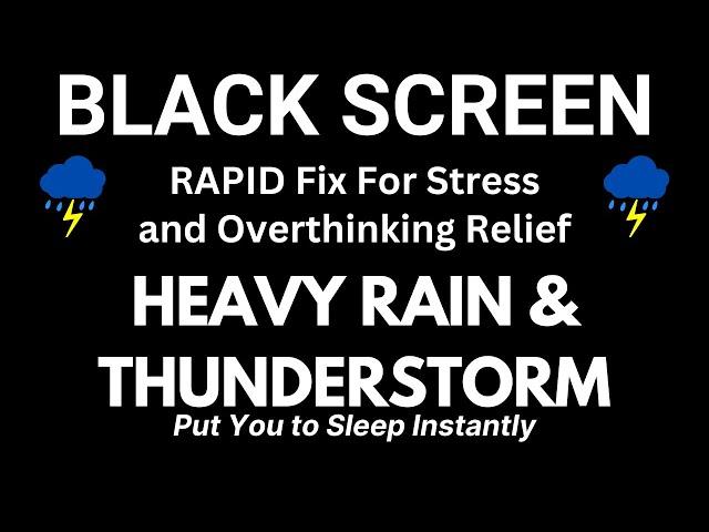 Heavy Rain & Powerful Thunderstorm: RAPID Fix For Stress  and Overthinking Relief - Deep Sleeping