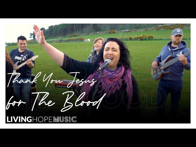 Thank You Jesus for the Blood - Living Hope Music - Worship Video with lyrics