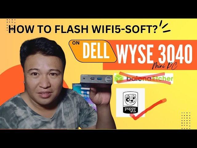 How to Flash Wifi5-soft to DELL Wyse 3040 MiniPC, Using DD on Puppy Linux - Piso WiFi Vendo