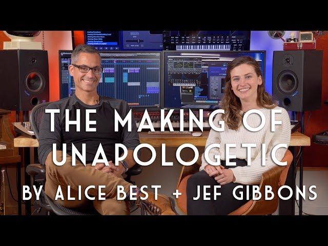The Making of "Unapologetic" by Alice Best and Jef Gibbons