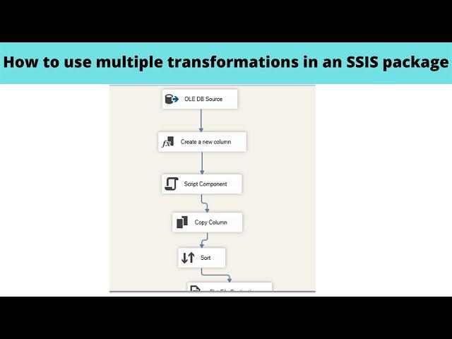 24 How to use multiple transformations in an SSIS package ?