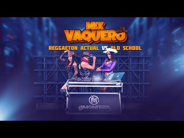 DJ Monteza - MIX VAQUERO 2024 (Reggaetón Actual  OLD SCHOOL)