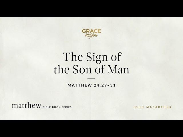 The Sign of the Son of Man (Matthew 24:29–31) [Audio Only]