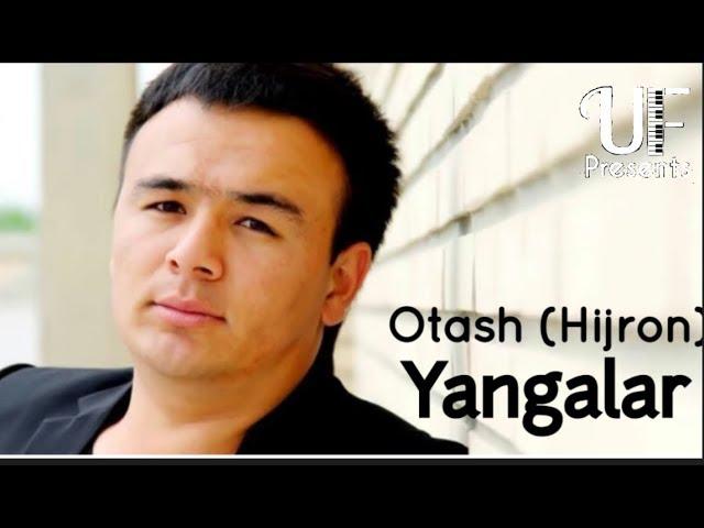 Otash (Hijron) - Yangalar | Оташ (Хижрон) - Янгалар