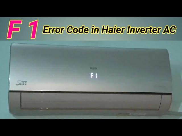 How to Solve F1 Error in Haier Dc inverter AC