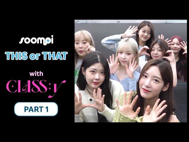 Soompi's "This Or That?" With CLASS:y (Part 1)