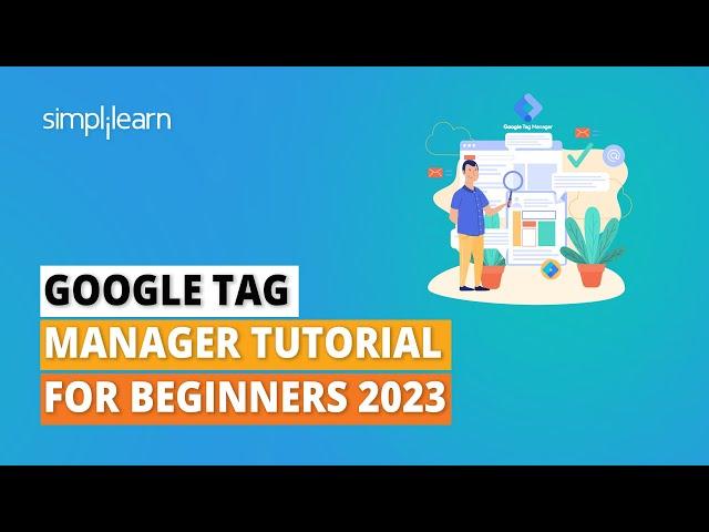 Google Tag Manager Tutorial For Beginners 2023 | What is Google Tag Manager? | Simplilearn