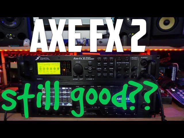 Axe FX II | Still good in 2020?