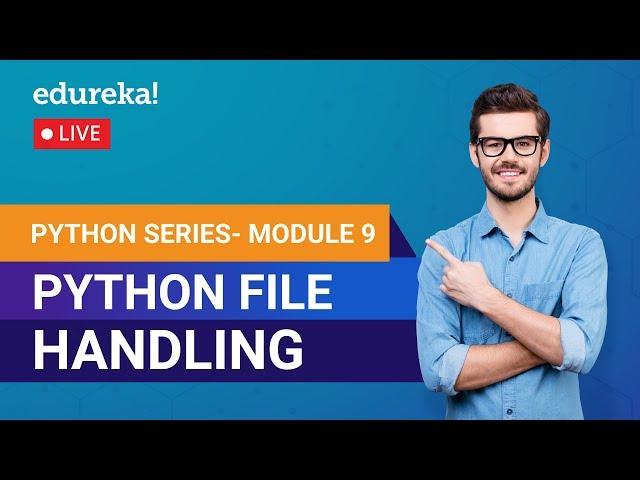 File Handling in Python | Learn Python | Python Tutorial for Beginners | Edureka | Python Module 9