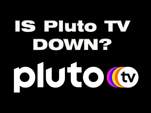 Pluto TV not working, is Pluto TV down