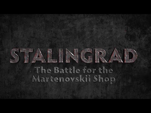 Stalingrad: The Battle for the Martenovskii Shop