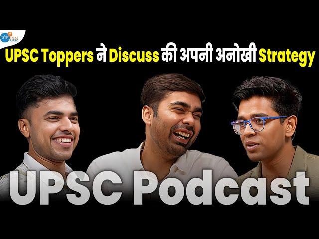 UPSC Toppers का एकदम RAW Podcast | UPSC exam strategy by Toppers | Josh UPSC Podcast