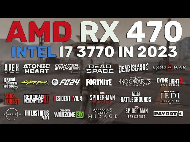 AMD RX 470 - Intel i7 3770 - Test in 25 Games in 2023