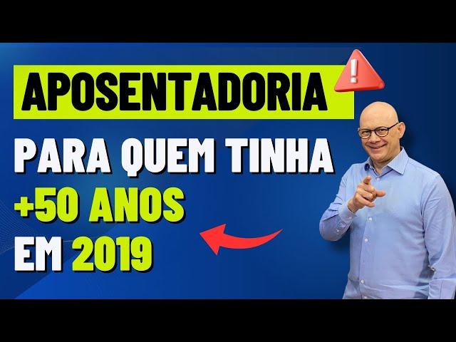 APOSENTADORIA PARA QUEM TINHA +50 ANOS EM 2019!