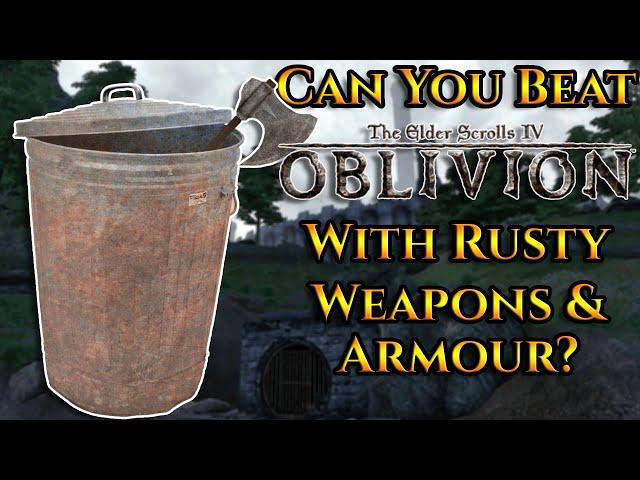 Can You Beat Oblivion With Rusty Weapons & Armour?