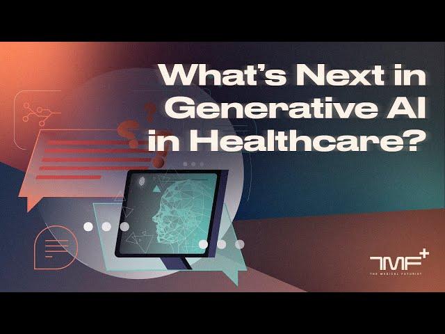 What's Next in Generative AI? - The Medical Futurist