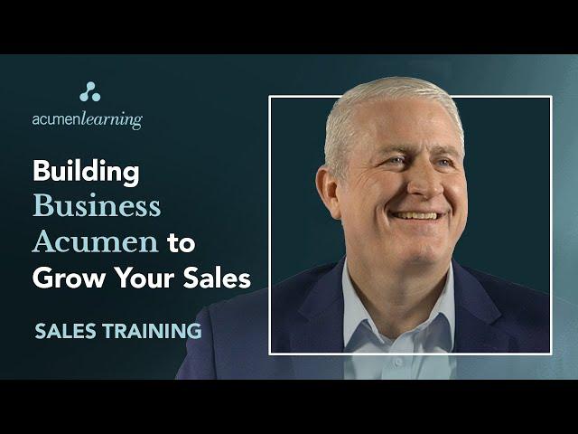 Building Business Acumen to Grow Your Sales