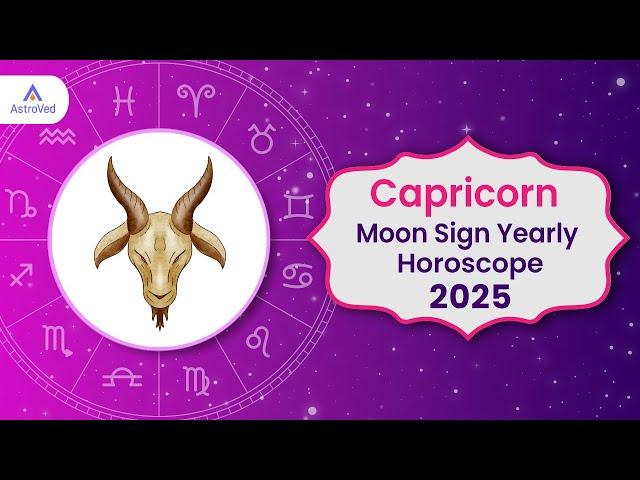 Capricorn Horoscope 2025 | Capricorn Moon Sign 2025 Predictions | Yearly Horoscope 2025