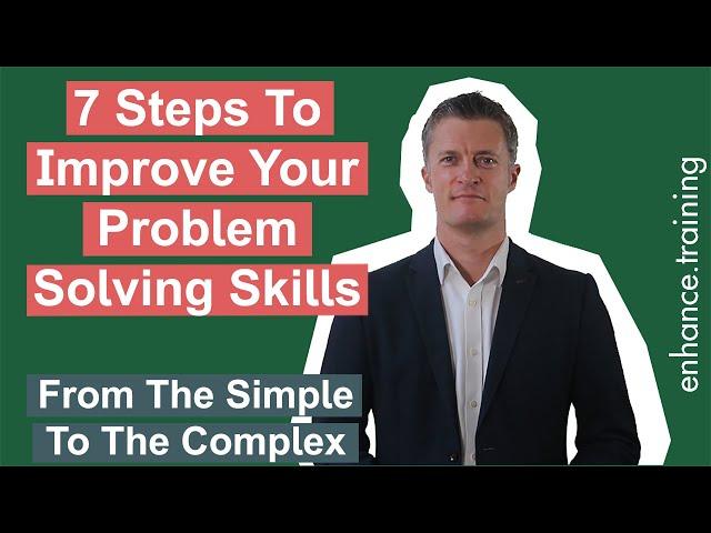 7 Steps to Improving Your Problem Solving Skills at Work