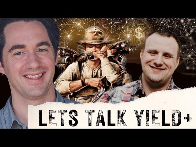 Lets Talk Yield+ w/ Zack Gall, Denis Carriere, and Joe Louis!