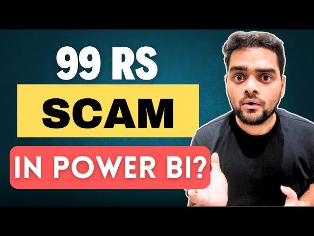 99 Rs SCAM in Power BI  | Everybody Must Watch!