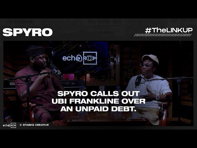 SPYRO CALLS OUT UBI FRANKLIN OVER AN UNPAID DEBT | #THELINKUP