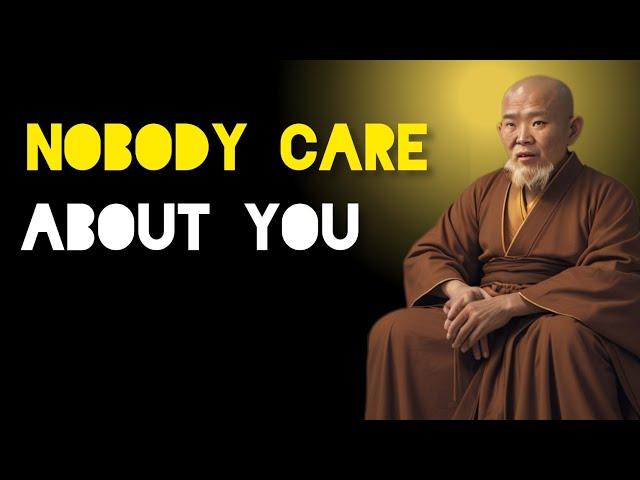 Focus On Yourself Nobody Cares About You - Zen And Buddhism Teachings.