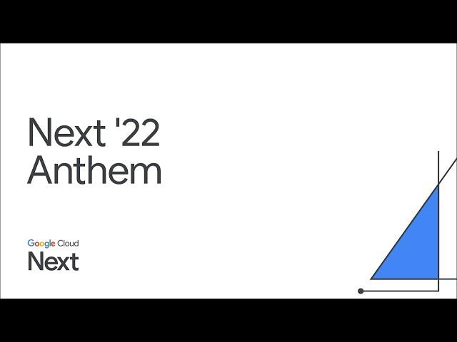 Google Cloud Next '22 Anthem