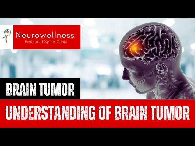 BRAIN TUMOR (- Understanding Brain Tumor -) NeuroWellness India