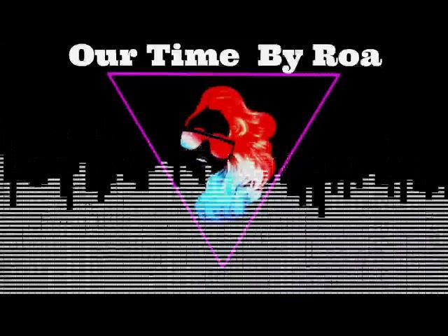 Our Time  Roa No Copyright Music visualization