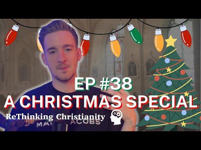 A Christmas Special | ReThinking Christianity - Episode 38