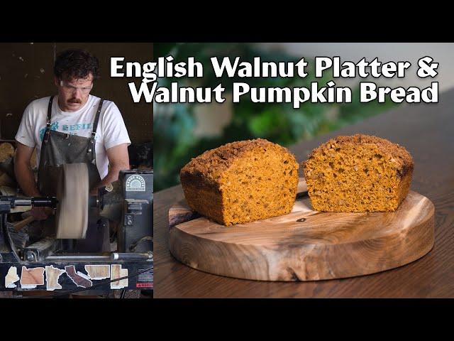 Making a platter out of English walnut wood & baking walnut pumpkin bread