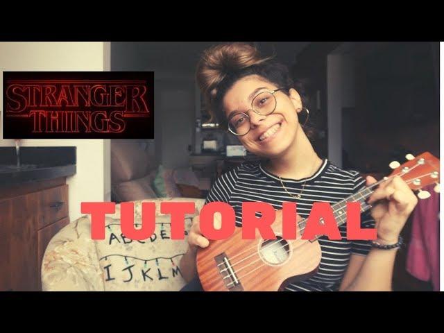 TUTORIAL UKULELE  - STRANGER THINGS ABERTURA