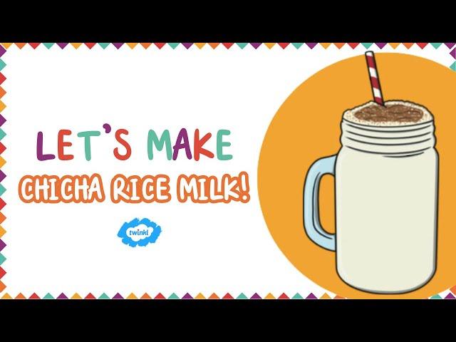 ‍ Chicha Rice Milk Recipe for Kids | Hispanic Heritage Month | No-Bake Recipes | Twinkl USA