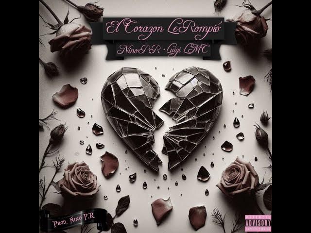 El Corazon Le Rompió - Luigi LMC (feat. Nino P.R) #reggaeton2024    #reggaetonromantico #reggaeton