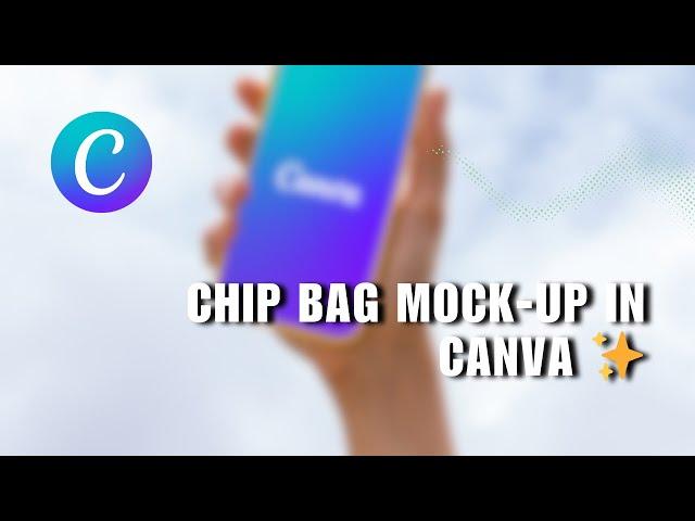 ⭐ GUIDE: Chip Bag Mock-up in Canva  Mini Tutorial | 2024