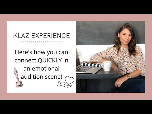 Klaz Experience: Here's how you can connect QUICKLY in an emotional audition scene!