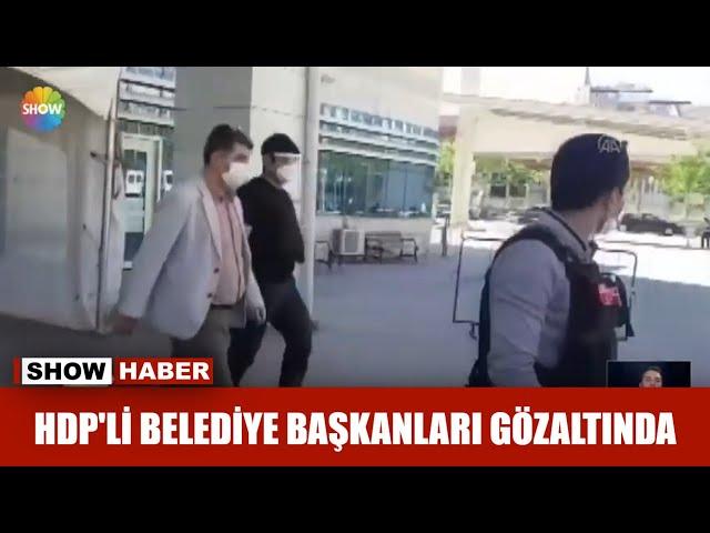 HDP'li Belediye Başkanları gözaltında