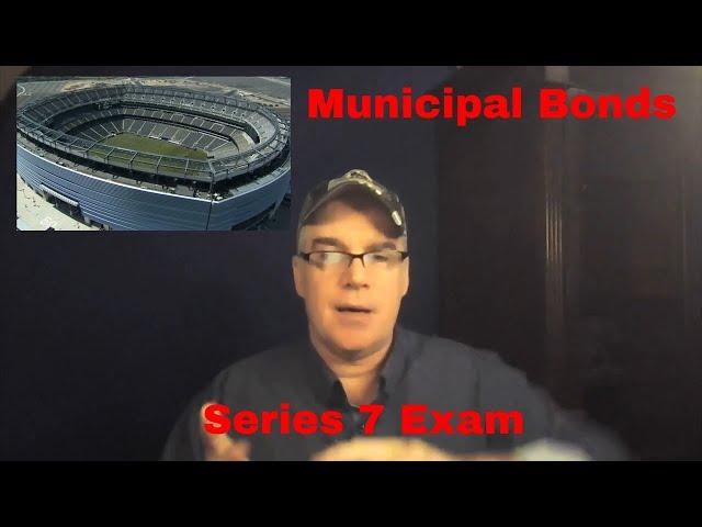 Series 7 Exam: Municipal Bonds