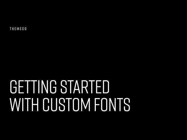 Getting Started With Custom Fonts