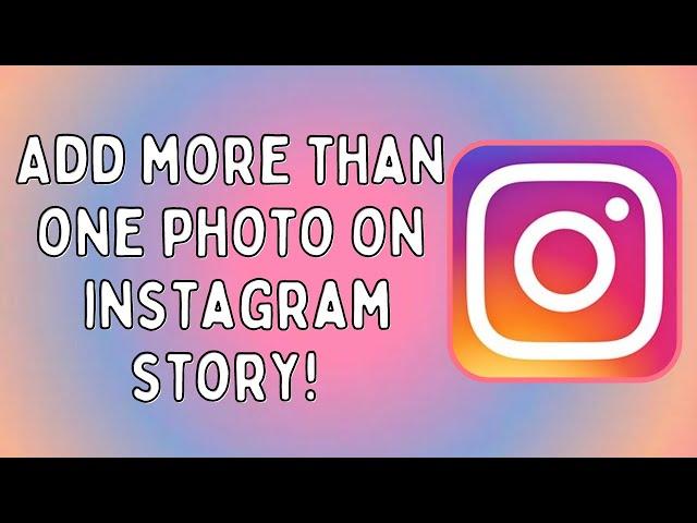 How to Add More Than One Photo on One Story on Instagram | Step by Step | Easy