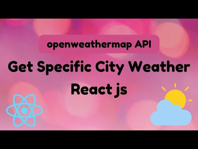 ️ How to Display Weather in React || Get Specific City Weather in React || OpenWeathermap || React