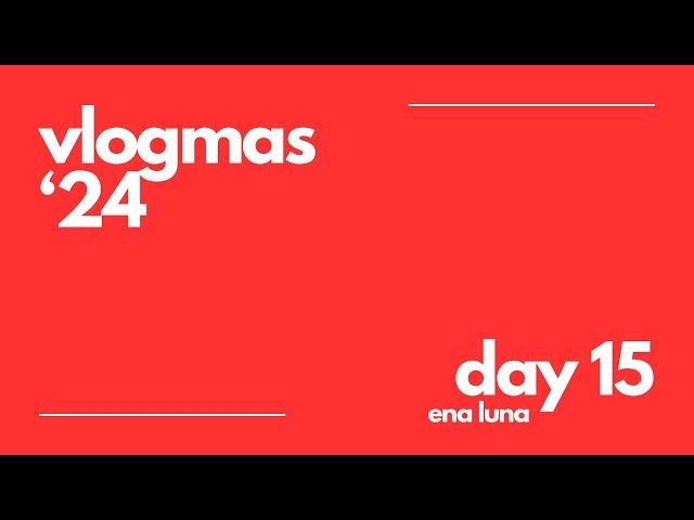 Day 15 | Mamin ponos | VLOGMAS '24