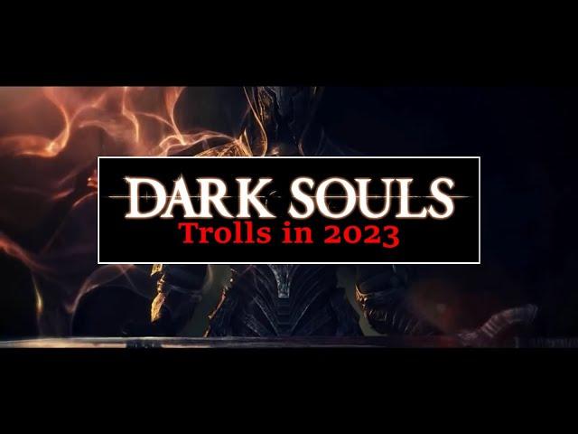 Salty Trolls in 2023 - Dark Souls Remastered PvP