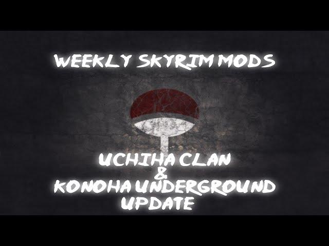 Weekly Skyrim Mods: The Uchiha Clan and Konoha Underground Update