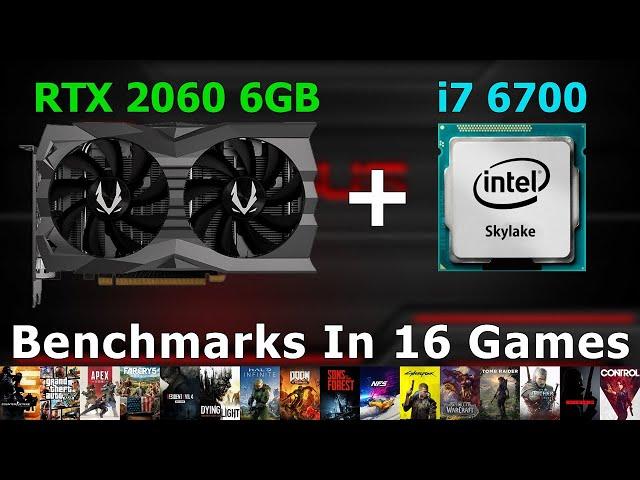 i7 6700 + RTX 2060 6GB - Test In 16 Games