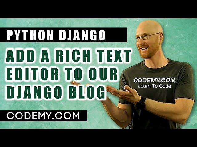 Add A Rich Text Editor To A Django Blog - Django Blog #21