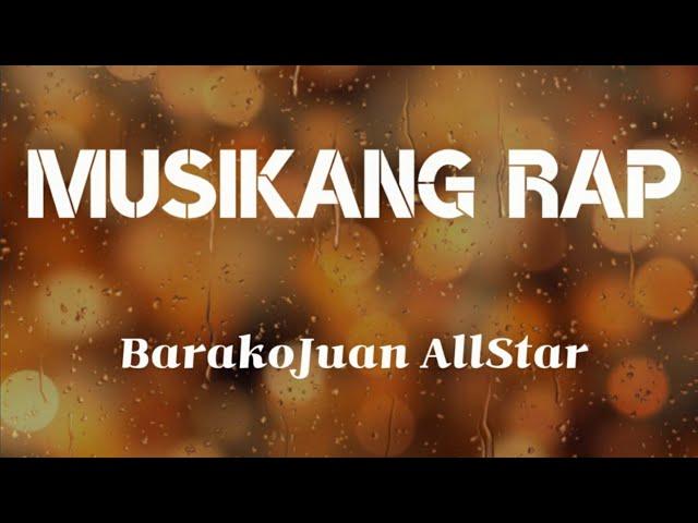 MUSIKANG RAP (Lyrics) - BARAKOJUAN ALLSTAR